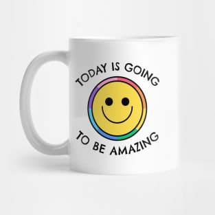 Today Is Going To Be Amazing Mug